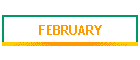 FEBRUARY